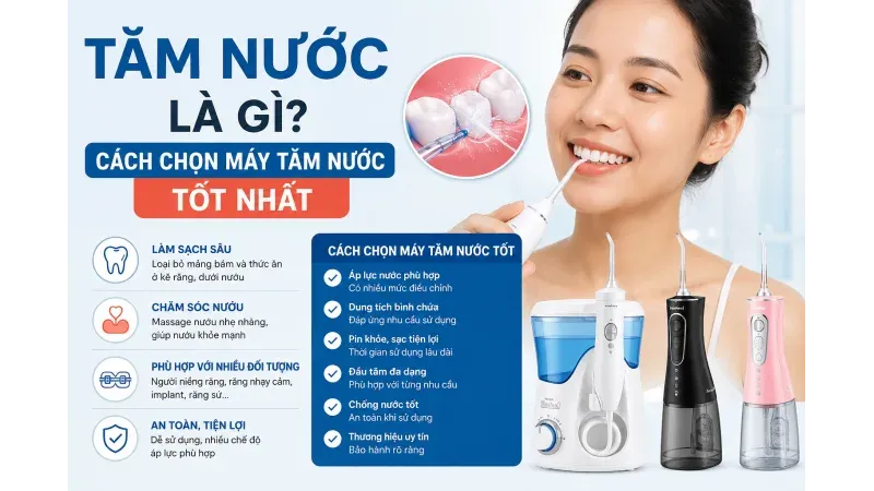 Tăm Nước Là Gì? Cách Chọn Máy Tăm Nước Tốt Nhất